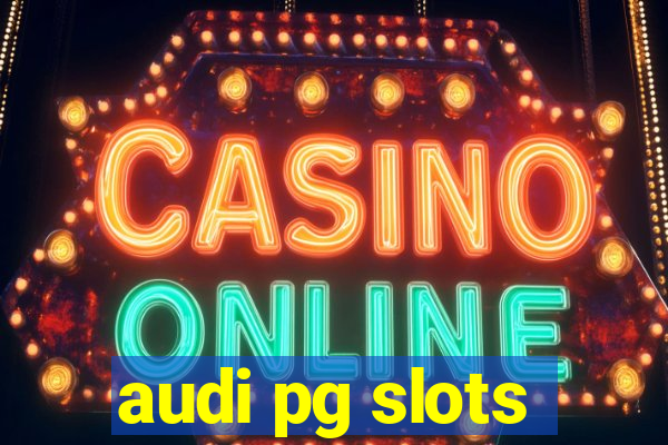 audi pg slots